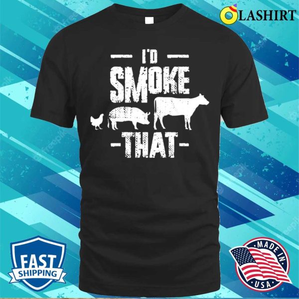 Id Smoke That Funny Bbq Gift T-shirt