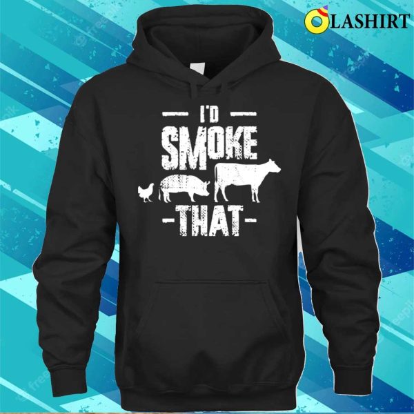 Id Smoke That Funny Bbq Gift T-shirt