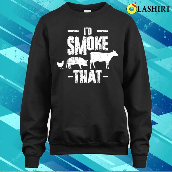 Id Smoke That Funny Bbq Gift T-shirt