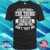 I’ll Put You In The Trunk And Help People Look For You Don’t Test Me T-shirt