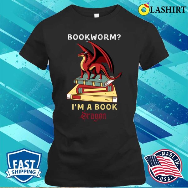 Im A Book Dragon T-shirt, Funny Bookworm Im A Book Dragon