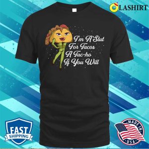 Im A Slut For Tacos Funny Tacos Gift T shirt 1
