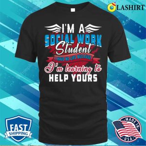 Im A Social Work Student Funny Helping Occupation Social Worker Tt shirt 1