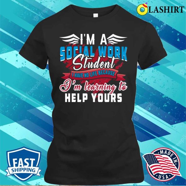 Im A Social Work Student Funny Helping Occupation Social Worker Tt-shirt