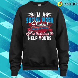 Im A Social Work Student Funny Helping Occupation Social Worker Tt shirt 4
