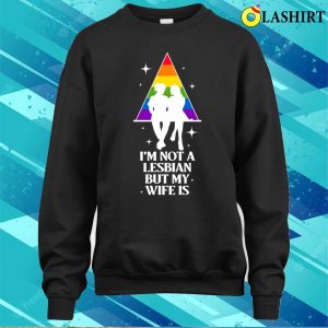 Im Not A Lesbian But My Wife Is Funny Lesbian Gift T-shirt 3 Im Not A Lesbian But My Wife Is Funny Lesbian Gift T shirt 4