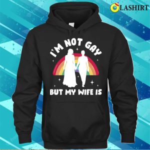 Im Not Gay But My Wife Is Funny Lesbian Gift T shirt 3