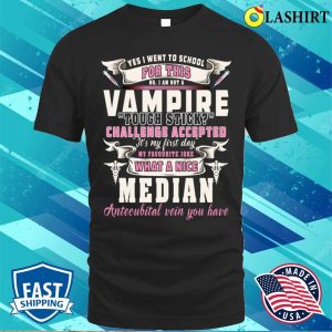 Im Not a Vampire Phlebotomy Technician Funny Nurse Needle Phlebotomy Shirt 1