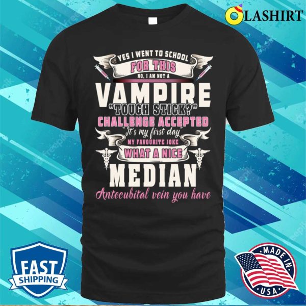 I’m Not a Vampire, Phlebotomy Technician Funny Nurse Needle Phlebotomy Shirt