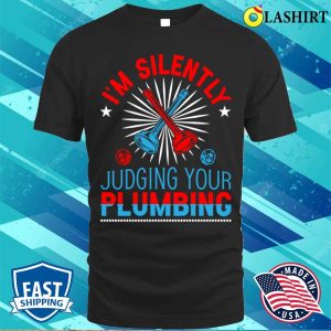 Im Silently Judging Your Plumbing Plumbing Lovers Funny Plumber Shirt 1