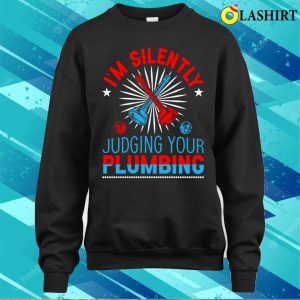 Im Silently Judging Your Plumbing Plumbing Lovers Funny Plumber Shirt 3 Im Silently Judging Your Plumbing Plumbing Lovers Funny Plumber Shirt 4