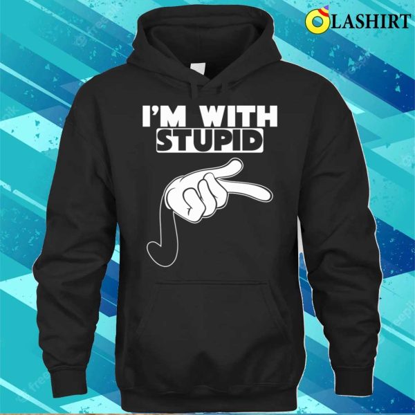 Im With Stupid T-shirt, I’m With Stupid Pointing T-shirt