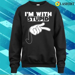 Im With Stupid T shirt Im With Stupid Pointing T shirt 4