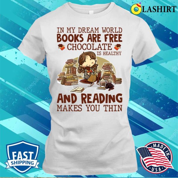 In My Dream World Books Are Free Funny Reading Tee For Women T-shirt