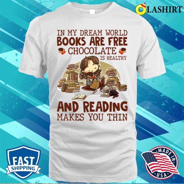 In My Dream World Books Are Free Funny Reading Tee For Women T-shirt