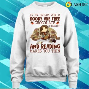 In My Dream World Books Are Free Funny Reading Tee For Women T shirt 4