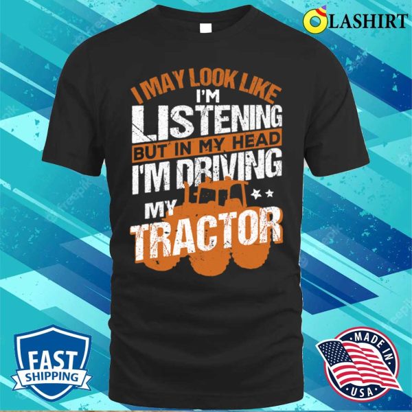 In My Head Im Driving My Tractor Funny Farmer Farming 1 T-shirt