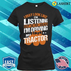 In My Head Im Driving My Tractor Funny Farmer Farming 1 T-shirt 1 In My Head Im Driving My Tractor Funny Farmer Farming 1 T shirt 2