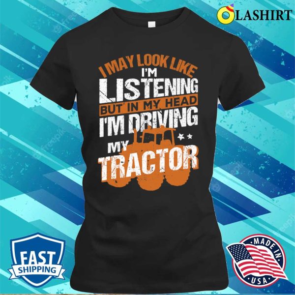 In My Head Im Driving My Tractor Funny Farmer Farming 1 T-shirt