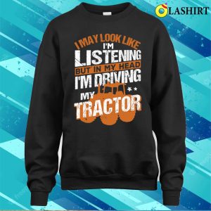 In My Head Im Driving My Tractor Funny Farmer Farming 1 T-shirt 3 In My Head Im Driving My Tractor Funny Farmer Farming 1 T shirt 4