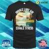 Inhale Lake Air Exhale Stress Funny Meditation Camping T-shirt