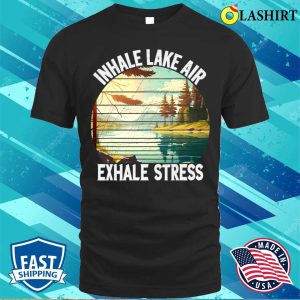 Inhale Lake Air Exhale Stress Funny Meditation Camping T shirt 1