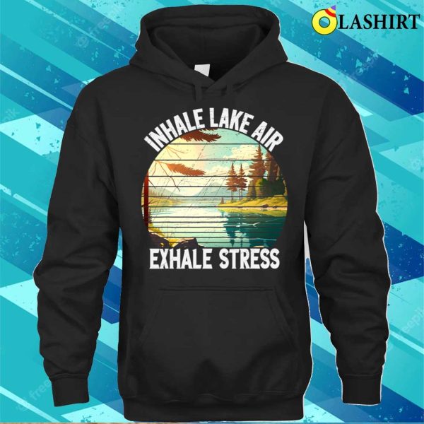 Inhale Lake Air Exhale Stress Funny Meditation Camping T-shirt