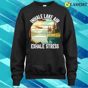 Inhale Lake Air Exhale Stress Funny Meditation Camping T-shirt 3 Inhale Lake Air Exhale Stress Funny Meditation Camping T shirt 4