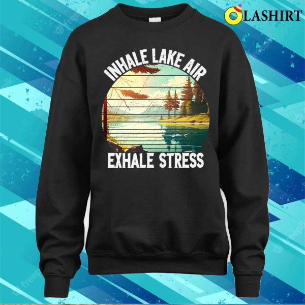 Inhale Lake Air Exhale Stress Funny Meditation Camping T-shirt