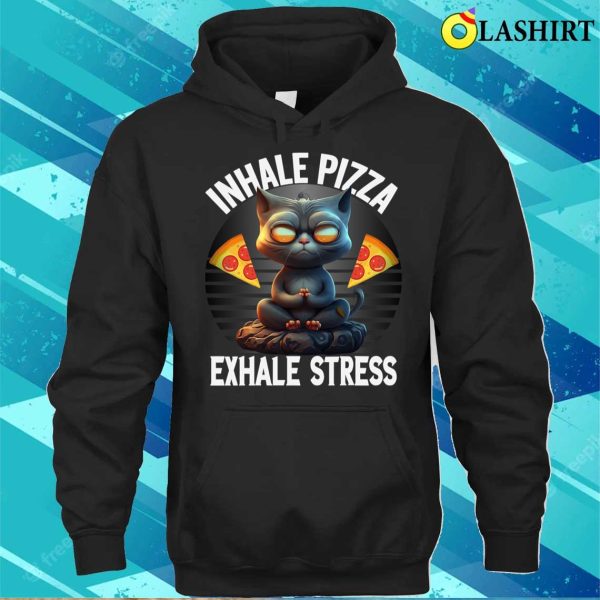 Inhale Pizza Exhale Stress Funny Mediating Yoga Cat Pizza T-shirt