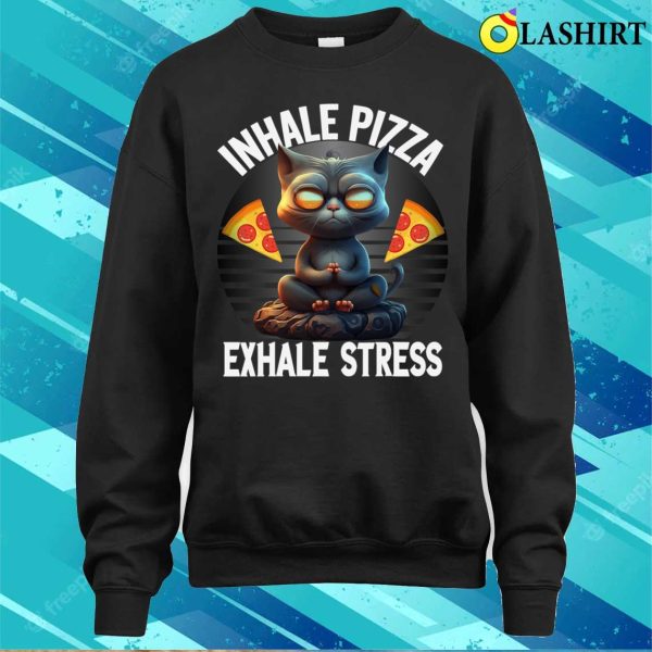 Inhale Pizza Exhale Stress Funny Mediating Yoga Cat Pizza T-shirt