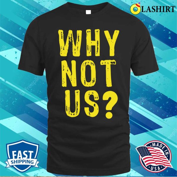 Iowa Football Why Not Us Funny American Football T-shirt