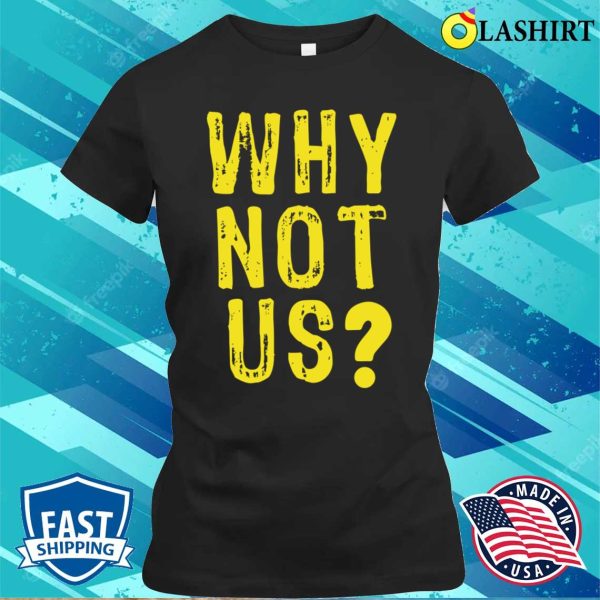 Iowa Football Why Not Us Funny American Football T-shirt