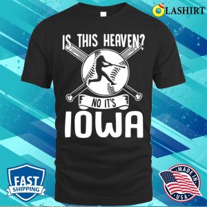 Is This Heaven No Its Iowa Funny Baseball Lovers Men Women T shirt 1
