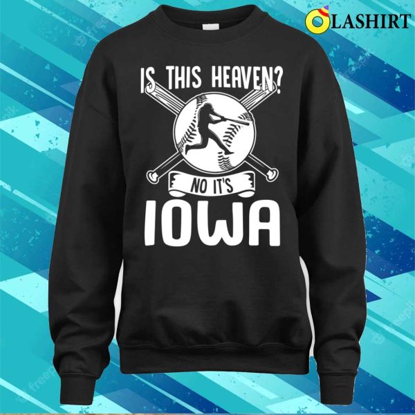 Is This Heaven No It’s Iowa Funny Baseball Lovers Men Women T-shirt