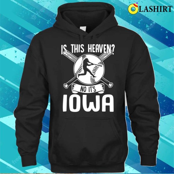 Is This Heaven No It’s Iowa Funny Baseball Lovers Men Women T-shirt