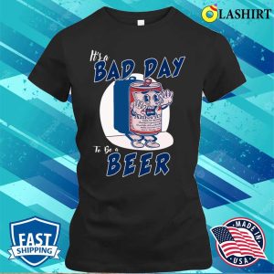 Its A Bad Day To Be A Beer 4th Of July T shirt 2