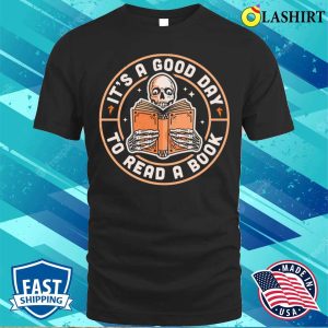 Its A Good Day To Read A Book Skeleton Reading Book Funny T shirt 1