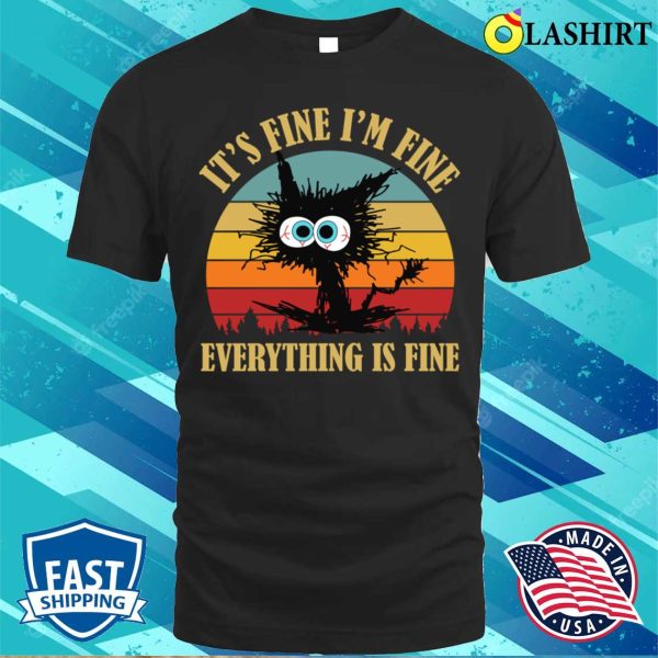 It’s Fine I’m Fine Everything Is Fine Shirt, Funny Sarcastic Shirt