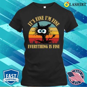 Its Fine Im Fine Everything Is Fine Shirt Funny Sarcastic Shirt 2