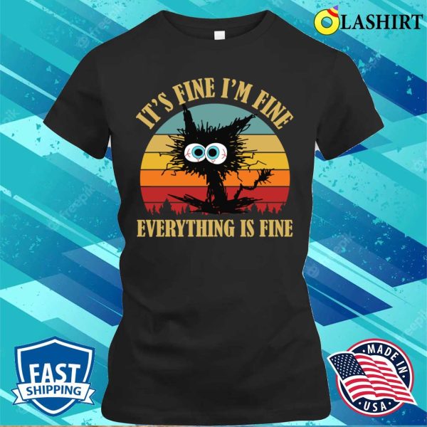 It’s Fine I’m Fine Everything Is Fine Shirt, Funny Sarcastic Shirt