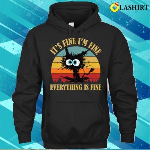 Its Fine Im Fine Everything Is Fine Shirt Funny Sarcastic Shirt 3