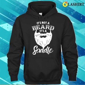 Its Not A Beard Its A Saddle Funny Vulgar Mens For Bearded Men T shirt 3