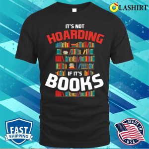 Its Not Hoarding If Its Books Funny Reading Gift T shirt 1