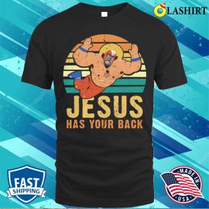 Jesus Has Your Back T shirt Jesus Has Your Back Funny Wrestling Jiu Jitsu Retro Vintage T shirt 1