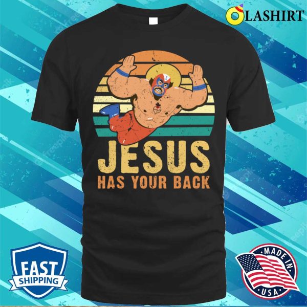 Jesus Has Your Back T-shirt, Jesus Has Your Back Funny Wrestling Jiu Jitsu Retro Vintage T-shirt