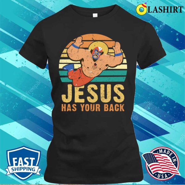 Jesus Has Your Back T-shirt, Jesus Has Your Back Funny Wrestling Jiu Jitsu Retro Vintage T-shirt