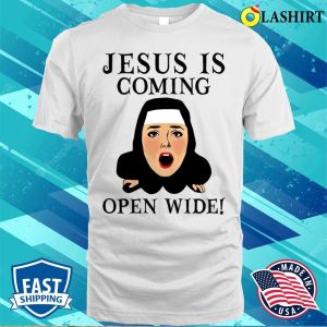 Jesus Is Coming Open Wide Funny Shirt Jesus Is Coming Open Wide Funny Shirt 2