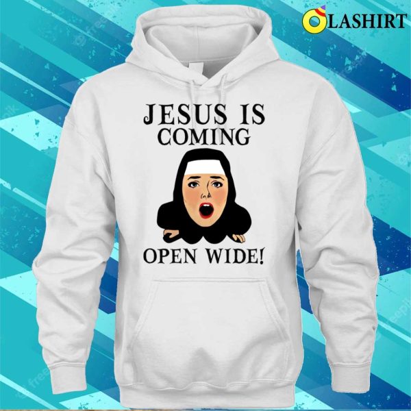 Jesus Is Coming Open Wide Funny Shirt, Jesus Is Coming Open Wide Funny Shirt