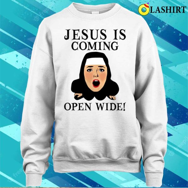 Jesus Is Coming Open Wide Funny Shirt, Jesus Is Coming Open Wide Funny Shirt